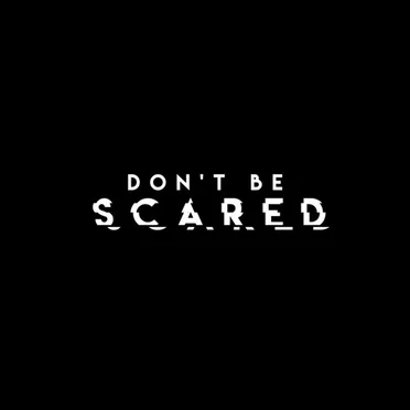 Don't Be Scared