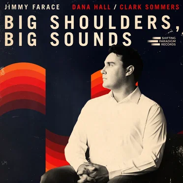 Big Shoulders, Big Sounds by Jimmy Farace - album cover