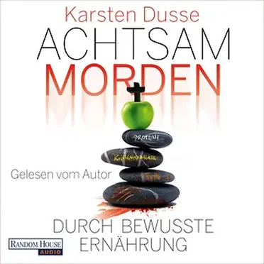 Achtsam morden durch bewusste Ernährung by Karsten Dusse - album cover