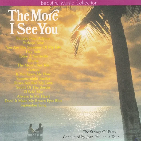 The More I See You