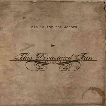 This Is For The Actors by This Devastated Fan - album cover