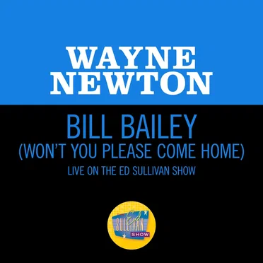 Bill Bailey (Won’t You Please Come Home) (live on the Ed Sullivan Show, May 30, 1965)