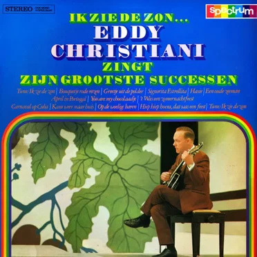 Ik zie de zon… Eddy Christiani zingt zijn grootste successen
