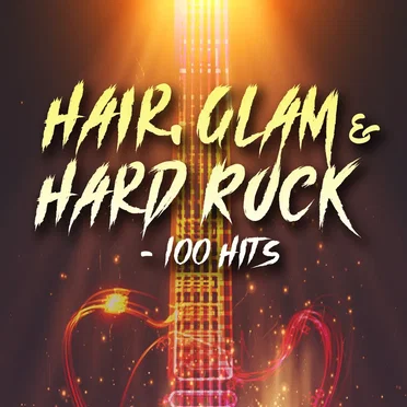 Hair, Glam & Hard Rock: 100 Hits by Various Artists - album cover