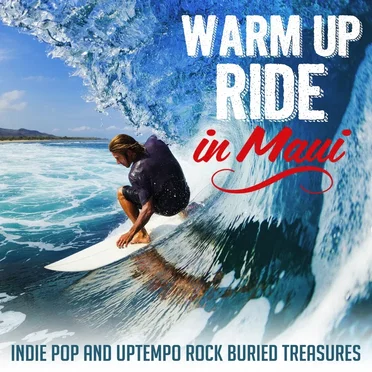 Warm Up Ride in Maui (Indie Pop and Uptempo Rock Buried Treasures) by Various Artists - album cover