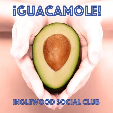 Guacamole by Inglewood Social Club - album cover