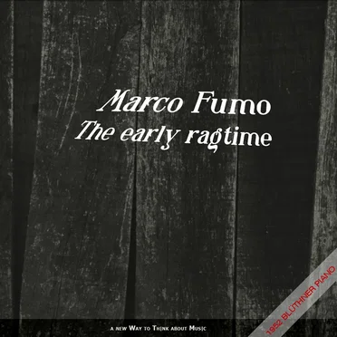 The Early Ragtime: Tom Turpin, Scott Joplin, James Scott & Bix Beiderbecke