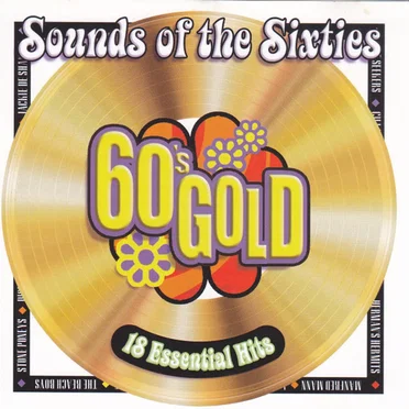 Sounds of the Sixties: 60’s Gold: 18 Essential Hits by Various Artists - album cover