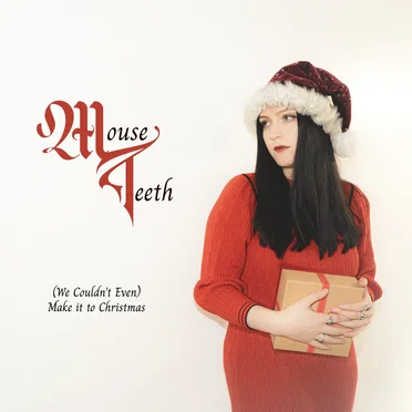 (We Couldn’t Even) Make It to Christmas by Mouse Teeth - album cover
