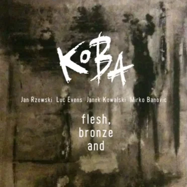 Flesh, Bronze and by Koba - album cover