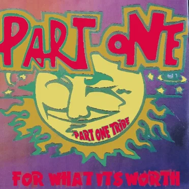 For What It's Worth by Part One Tribe - album cover