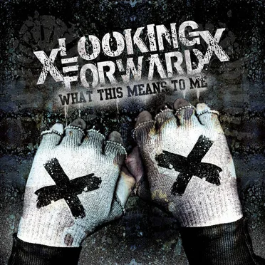 What This Means to Me by xLooking Forwardx - album cover