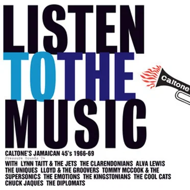 Listen to the Music: Caltone’s Jamaican 45’s 1966–69 by Various Artists - album cover