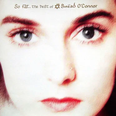 So Far… The Best of Sinéad O’Connor