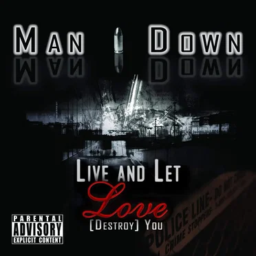 Live and Let Love Destroy You (10th Anniversary) [Remastered] by Man Down - album cover