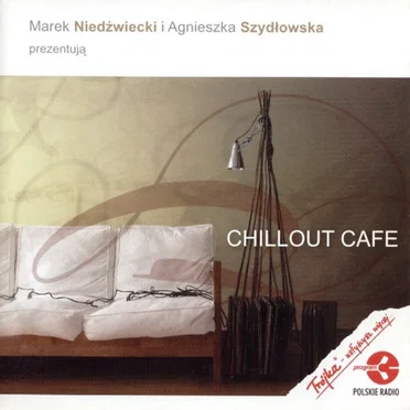 Marek Niedźwiecki i Agnieszka Szydłowska prezentują: Chillout Cafe by Various Artists - album cover