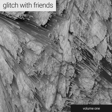 Glitch With Friends: Compilation Vol. 1 by Various Artists - album cover