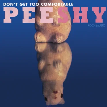 Don't Get Too Comfortable by Pee Shy - album cover