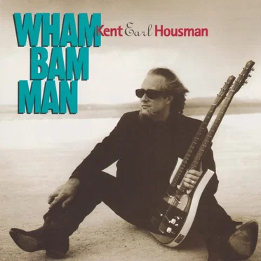 Wham Bam Man by Kent Earl Housman - album cover