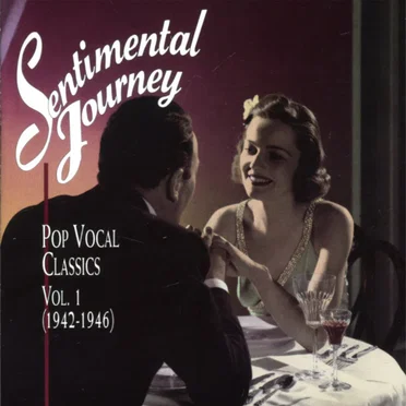 Sentimental Journey: Pop Vocal Classics Volume 1 (1942-1946) by Various Artists - album cover