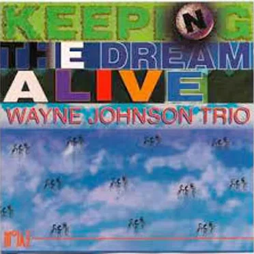 Keeping the Dream Alive by Wayne Johnson Trio - album cover