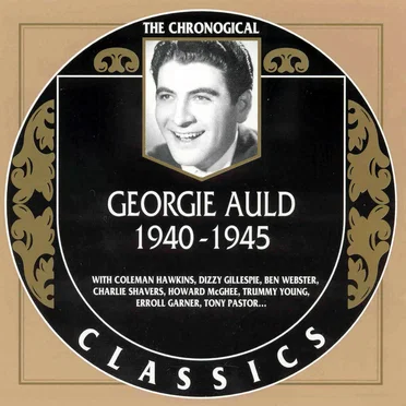 The Chronological Classics: Georgie Auld 1940-1945