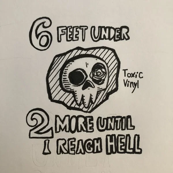 6 Feet Under, 2 More Until I Reach Hell