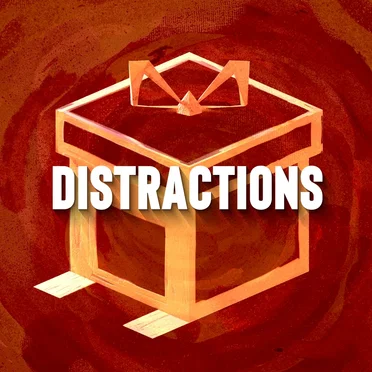 Distractions