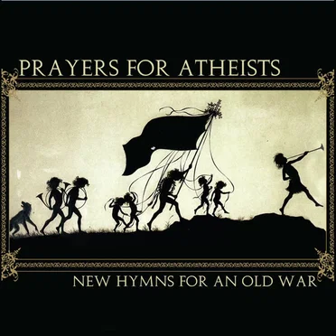 New Hymns for an Old War by Prayers for Atheists - album cover