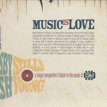 Music Is Love: A Singer‐Songwriters’ Tribute to the Music of CSN & Y by Various Artists - album cover
