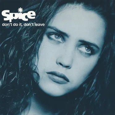 Don't Do It, Don't Leave by Spice - album cover