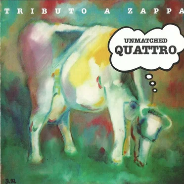 Tributo A Zappa / Unmatched Quattro by Various Artists - album cover