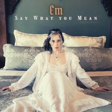 Say What You Mean (radio edit) by Em - album cover