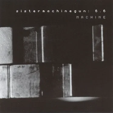 sistermachinegun: 6.6 : Machine by Sister Machine Gun - album cover