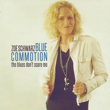 The Blues Don't Scare Me by Zoe Schwarz Blue Commotion - album cover