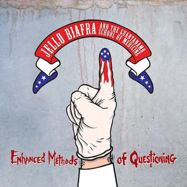 Enhanced Methods of Questioning by Jello Biafra and The Guantanamo School of Medicine - album cover