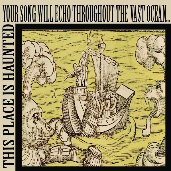 Your Song Will Echo Throughout the Vast Ocean…