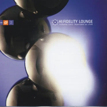 Hi-Fidelity Lounge, Volume Two: Licensed to Chill by Various Artists - album cover