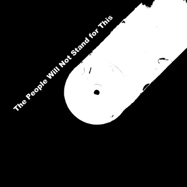 The People Will Not Stand for This