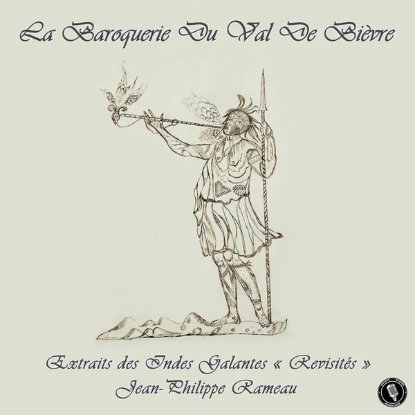 Rameau: Extraits Des Indes Galantes « Revisités »