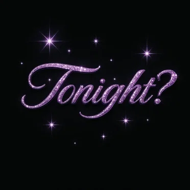 TONIGHT?