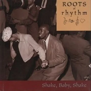 Roots of Rhythm: Shake, Baby, Shake by Various Artists - album cover