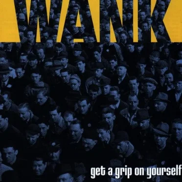 Get a Grip on Yourself by Wank - album cover