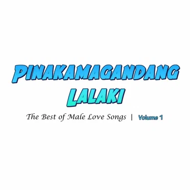 Pinakamagandang Lalaki: The Best Male Love Songs, Vol. 1 by Various Artists - album cover
