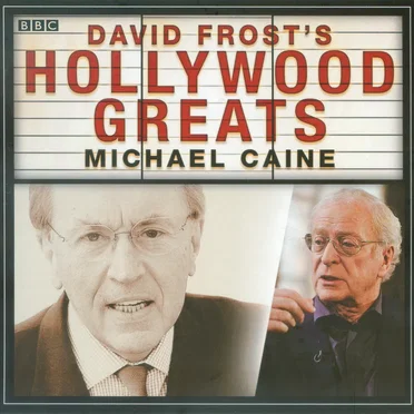 David Frost’s Hollywood Greats: Michael Caine by David Frost - album cover