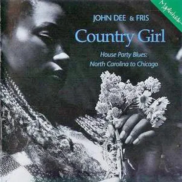 Country Girl: House Party Blues: North Carolina to Chicago by John Dee - album cover