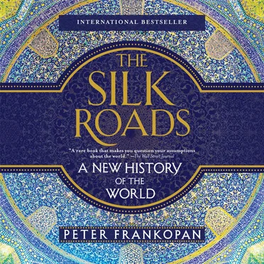 The Silk Roads: A New History of the World by Peter Frankopan - album cover