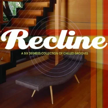 Recline: A Six Degrees Collection of Chilled Grooves by Various Artists - album cover