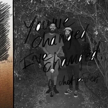 you’ve changed, i’ve changed