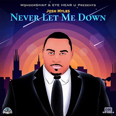 Never Let Me Down by Josh Myles - album cover